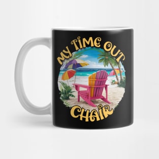 My Time Out Chair Beach Chair Beach Life Palm Trees Summertime Summer Vacation Beach Mug